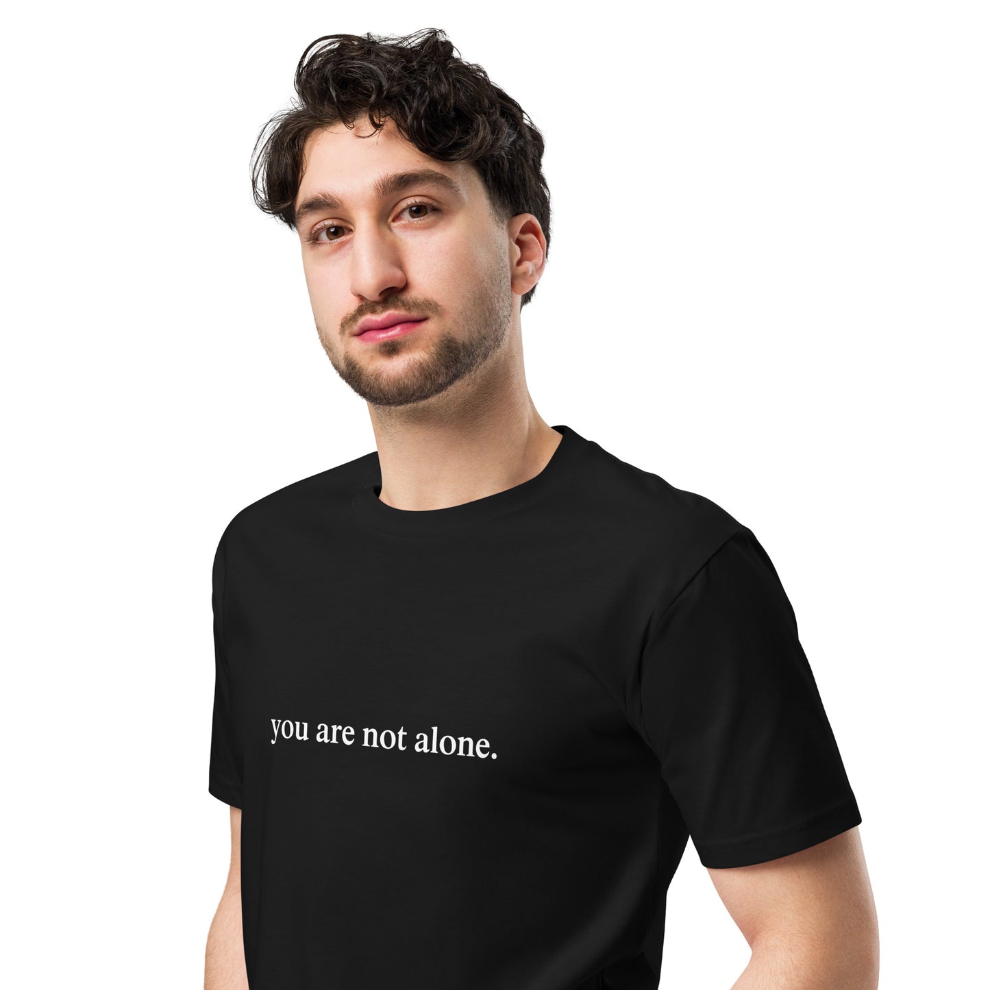 You Are Not Alone T-Shirt